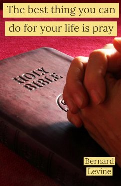 Cover The Best Thing You Can Do For Your Life Is Pray (eBook, ePUB)