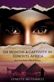 Six Months In Captivity In Djibouti, Africa: How God Made a Way of Escape