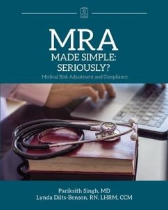 MRA Made Simple: Seriously? (Medical Risk Adjustment and Compliance) - Singh, Pariksith; Dilts-Benson, Lynda