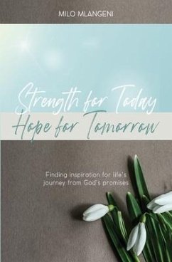 Strength for Today; Hope for Tomorrow: Finding inspiration for life's journey from God's promises - Mlangeni, Milo