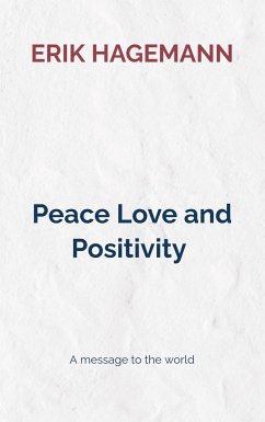 Peace Love and Positivity - Hagemann, Erik