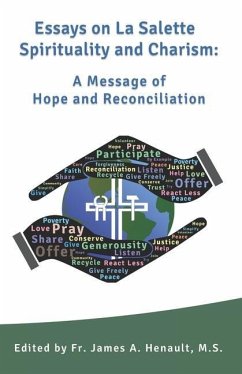 Essays on La Salette Spirituality and Charism: A Message of Hope and Reconciliation - Henault, James