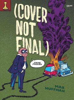 Cover Not Final: Crime Funnies - Huffman, Max