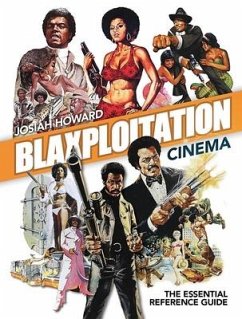 Blaxploitation Cinema: The Essential Reference Guide - Howard, Josiah