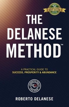 The Delanese Method: A Practical Guide To Success, Prosperity & Abundance - Delanese, Roberto