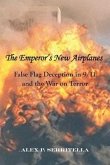 The Emperor's New Airplanes: False Flag Deception in 9/11 and the War on Terror
