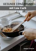 Gesunde Ernährung mit Low Carb (eBook, ePUB) Gesunde Ernährung mit Low Carb (eBook, ePUB)