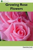 Growing Rose Flowers (eBook, ePUB)