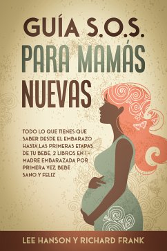 Guía S.O.S. para Mamás Nuevas (eBook, ePUB) - Hanson, Lee; Frank, Richard