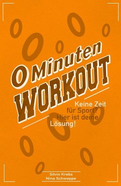 0 Minuten Workout (eBook, ePUB) - Schweppe, Nina; Krebs, Silvio