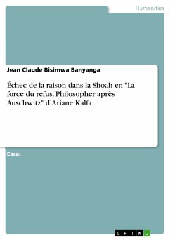 Échec de la raison dans la Shoah en "La force du refus. Philosopher après Auschwitz" d'Ariane Kalfa (eBook, PDF)