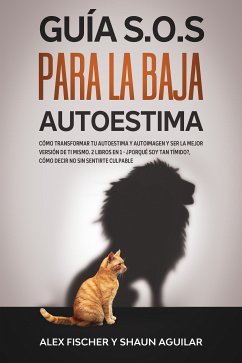 Guía S.O.S para la Baja Autoestima (eBook, ePUB) - Fischer, Alex; Aguilar, Shaun