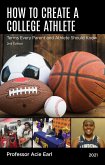 HOW TO CREATE A COLLEGE ATHLETE-2ND EDITION (eBook, ePUB)