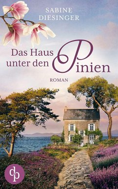 Das Haus unter den Pinien (eBook, ePUB) - Diesinger, Sabine