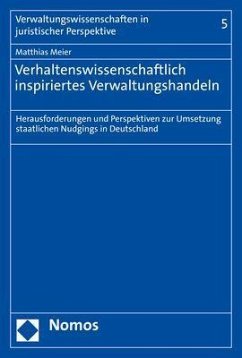 Verhaltenswissenschaftlich inspiriertes Verwaltungshandeln - Meier, Matthias