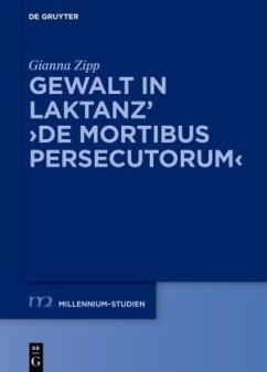 Gewalt in Laktanz' 'De mortibus persecutorum' - Zipp, Gianna