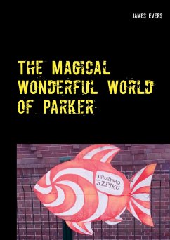 The Magical Wonderful World of Parker - Evers, James