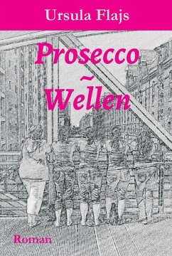 Prosecco~Wellen (eBook, ePUB) - Flajs, Ursula