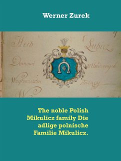 The noble Polish Mikulicz family Die adlige polnische Familie Mikulicz. (eBook, ePUB)