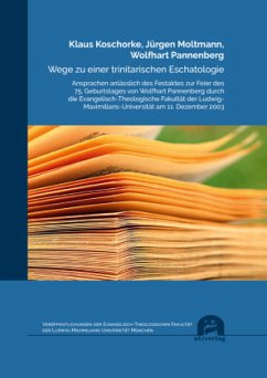 Wege zu einer trinitarischen Eschatologie - Koschorke, Klaus;Moltmann, Jürgen;Pannenberg, Wolfhart