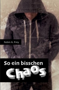 So ein bisschen Chaos - Frey, Robin A.