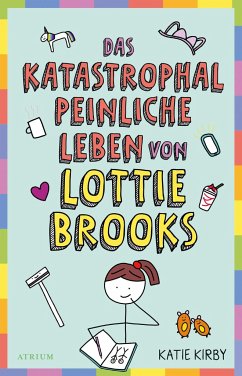 Das katastrophal peinliche Leben von Lottie Brooks - Kirby, Katie