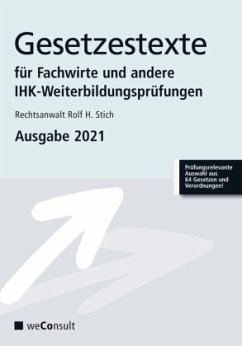 Gesetzestexte für Fachwirte und andere IHK-Weiterbildungsprüfungen. Ausgabe 2021 - Stich, Rolf H.