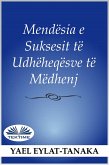 Mendësia E Suksesshme E Udhëheqësve Të Mëdhenj (eBook, ePUB)