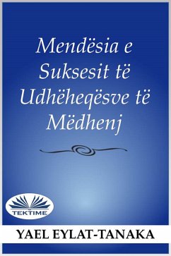 Mendësia E Suksesshme E Udhëheqësve Të Mëdhenj (eBook, ePUB) - Eylat-Tanaka, Yael