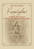 Kundalini Madre dell'Universo Il mistero dell'apertura dei sei Chakra (eBook, ePUB)