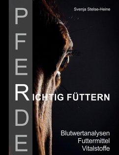 Pferde richtig füttern - Stelse-Heine, Svenja