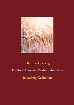 Das Samenkorn oder Tagebuch einer Reise - Herberg, Dietmar