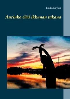 Aurinko elää ikkunan takana (eBook, ePUB) - Köykkä, Emilia