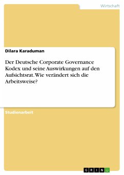 Der Deutsche Corporate Governance Kodex und seine Auswirkungen auf den Aufsichtsrat. Wie verändert sich die Arbeitsweise? (eBook, PDF)