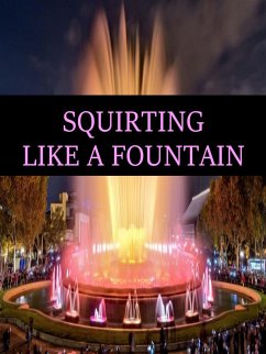 SQUIRTING LIKE A FOUNTAIN (eBook, ePUB) - Corsex, Ang.