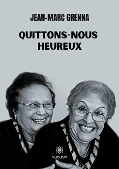 Quittons-nous heureux - Grenna, Jean-Marc