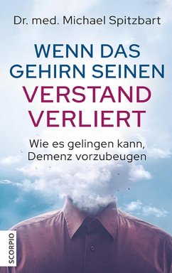 Wenn das Gehirn seinen Verstand verliert (eBook, ePUB) - Spitzbart, Michael