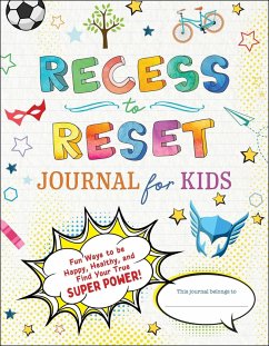 Recess to Reset Journal for Kids: Fun Ways to Be Happy, Healthy, and Find Your True Superpower! - Weston, Sandy Joy
