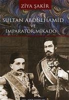 Sultan Abdülhamid ve Imparator Mikado - Sakir, Ziya
