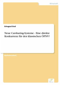 Neue Carsharing-Systeme - Eine direkte Konkurrenz für den klassischen ÖPNV? - Erol, Ertugrul