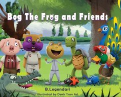 Bog the Frog and Friends - Legendari, B.