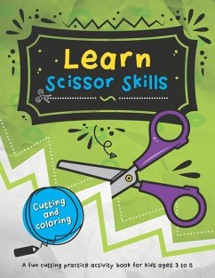 Learn Scissor Skills: 48 fun cutting and coloring activities for kids who are learning how to use scissors. - Grenier, Mélanie