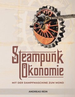 Steampunk Ökonomie - Rein, Andreas