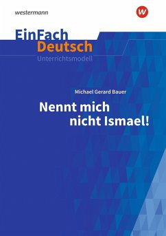 Nennt mich nicht Ismael: Klassen 5 - 7. EinFach Deutsch Unterrichtsmodelle - Kaiser, Katharina