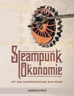 Steampunk Ökonomie - Rein, Andreas