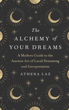 The Alchemy of Your Dreams (eBook, ePUB) - Laz, Athena