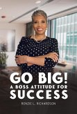 Go Big! A BOSS Attitude for Success (eBook, ePUB)