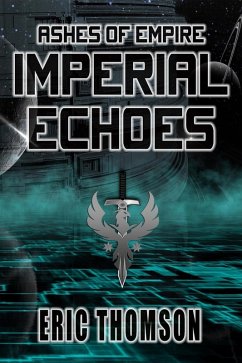 Imperial Echoes (Ashes of Empire, #4) (eBook, ePUB) - Thomson, Eric