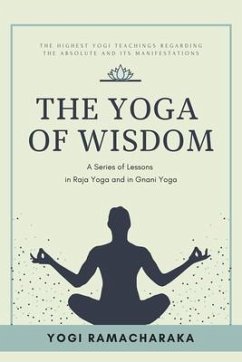 The Yoga of Wisdom (eBook, ePUB) - Ramacharaka, Yogi