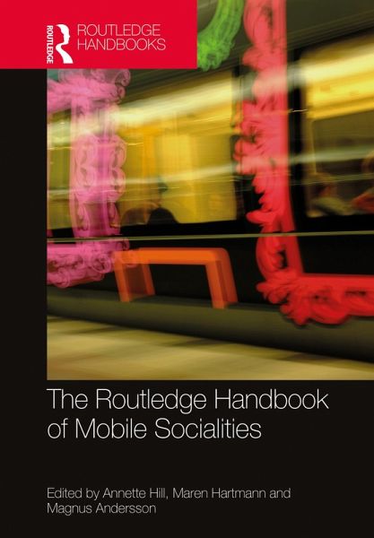 The Routledge Handbook of Mobile Socialities (eBook, PDF) The Routledge Handbook of Mobile Socialities (eBook, PDF)